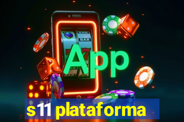 s11 plataforma